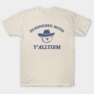 Diagnosed With Y'alltism - Unisex T-Shirt